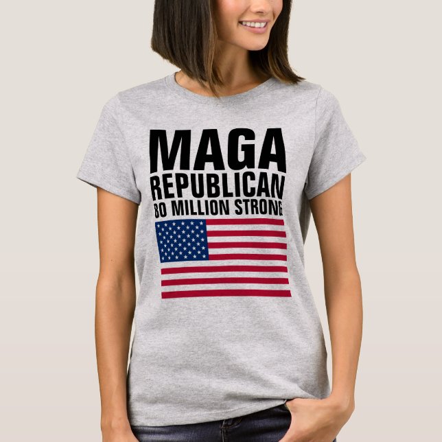 MAGA REPUBLICAN TRUMP 80 MILLION STRONG T-Shirt (Framsida)