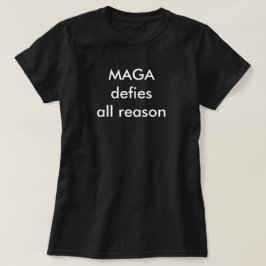 MAGA trotsar all förnuft T Shirt
