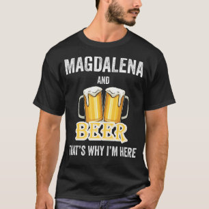 Magdalena och Beer Det är därför jag är här T Shirt