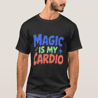 Magic är min Cardio Manar-Shirt T Shirt