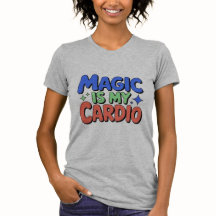 Magic är My Cardio T-Shirt