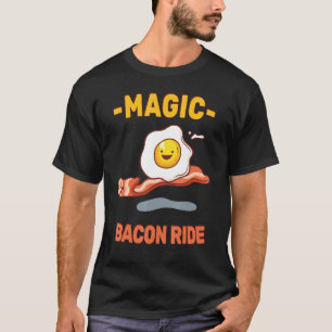 Magic Bacon Ride Funny Pun Sarcasm Egg Älskare Pin T Shirt