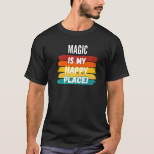 Magic Magic är min Lycklig Ställe T Shirt
