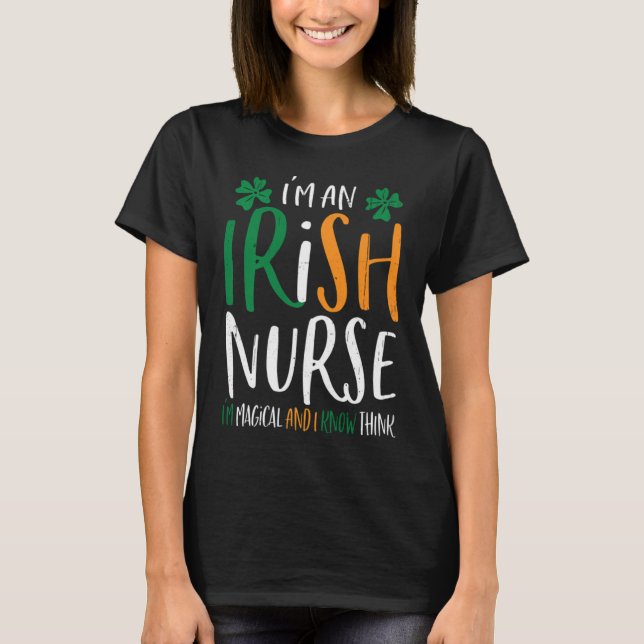 Magical Irish Nurse Funny St Patricks Day I'm An I T Shirt (Framsida)