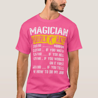Magician Magic Hourly Rate Magical Card Tricks Ill T Shirt