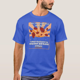 Magisk bönaT-tröja för hädelse Tee Shirt