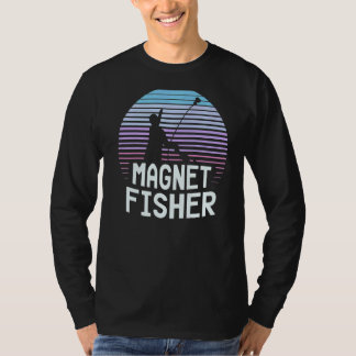 Magnet Fisher Fisherman Fisherman Fishing Magnets T Shirt