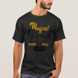 Magnet Fisherman Treasure Hunter Fishing Pike Carp T Shirt
