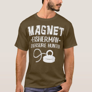Magnet Fisherman Treasure Hunter Magnet Fishing 23 T Shirt