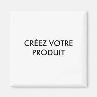 Magnets - Créez votre produit Magnet