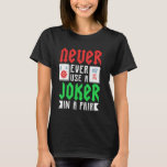 Mahjong - Never Ever Use A Joker In A Pair T Shirt<br><div class="desc">Mahjong - Never Ever Use A Joker In A Pair</div>