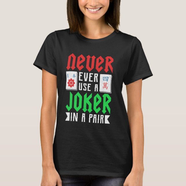 Mahjong - Never Ever Use A Joker In A Pair T Shirt (Framsida)