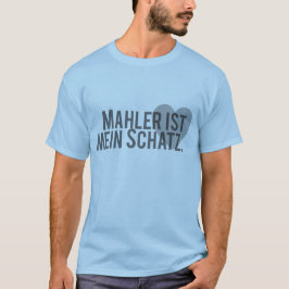 Mahler och Mein Schatz T Shirt