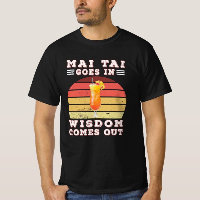 Mai tai goes in wisdom comes out t shirt (Framsida)