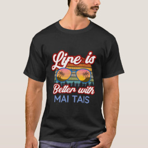 Mai Tais "Livet är bättre med Mai Tais" T Shirt