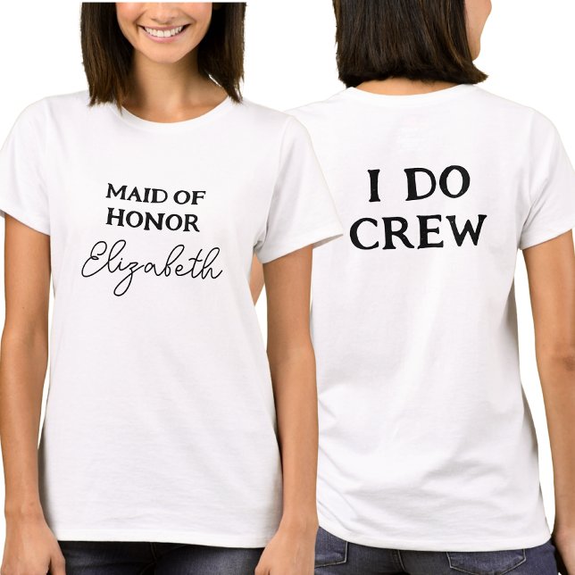 Maid of honor | Bachelorette I Do Crew White T Shirt (Front And Back)
