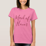 Maid of honor Rosa Tee<br><div class="desc">En vacker T-shirt för maid of honor,  den här rosa t-shirt har "Maid of honor" skriven i charmerande burgundisk text. Köp din maid of honor-skjorta idag!</div>
