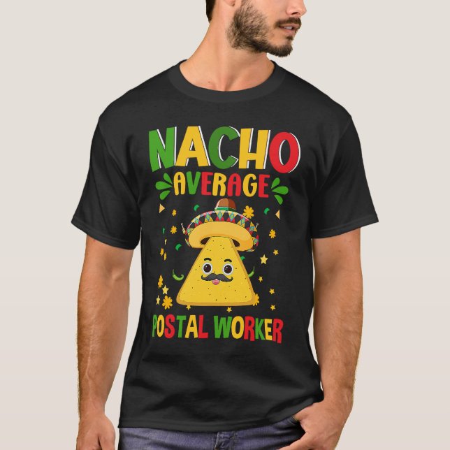 Mail Carrier Cinco De Mayo Nacho Average Postal Wo T Shirt (Framsida)