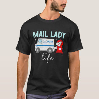 Mail Lady Life Postal Worker Postwoman Mailwoman 1 T Shirt