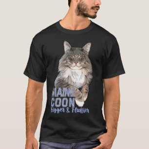Maine Coon Cat Bigger & Fluffier Funny T Shirt