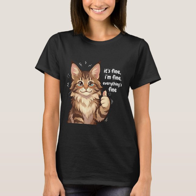 Maine Coon Cat Meme It's Fine I'm Fine Everything' T Shirt (Framsida)