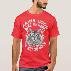 Maine Coon Cats får mig att Lycklig inte så mycket T Shirt