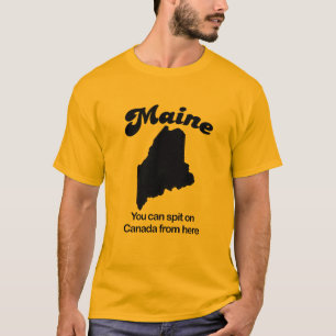 Maine - du kan spotta på Kanada härifrån T-shirt