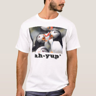 Maine Puffins "ah-yup ", T-shirt