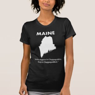 Maine - Vad händer i Chappaquiddick... T-shirt