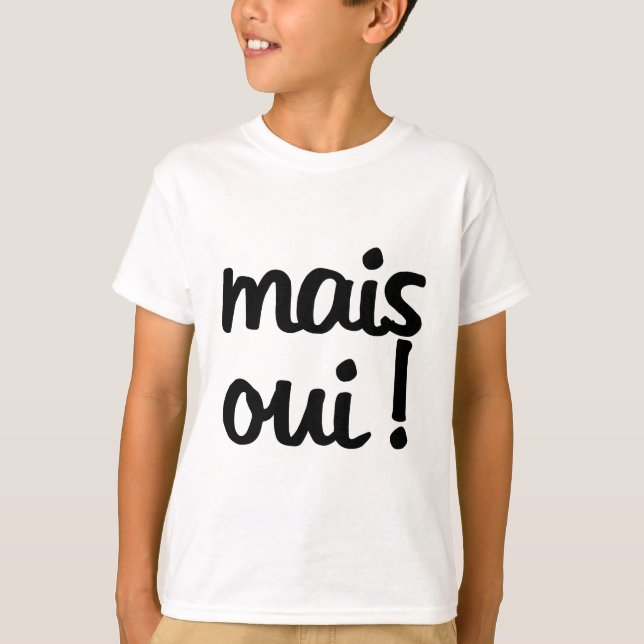 Mais Oui!  Franskt uttryck T Shirt (Framsida)