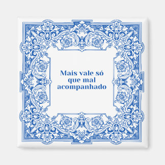 Mais vale só que mal acompanhado magnet