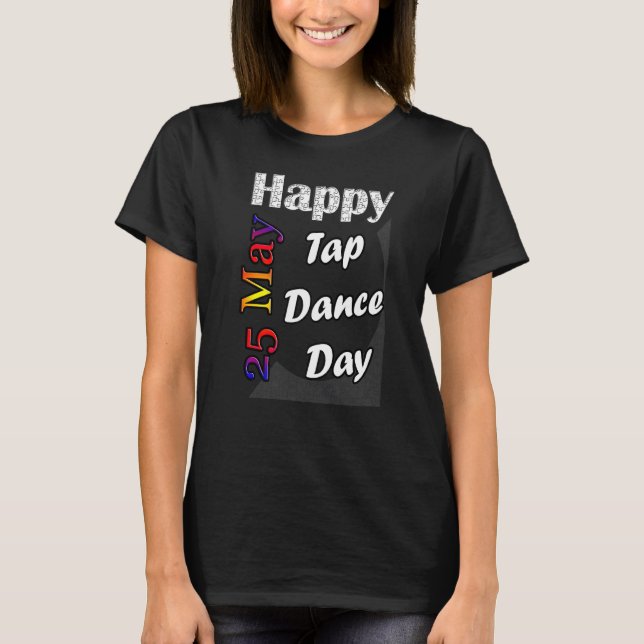 Maj 25 Tap Dance Day T Rollig idé Shirt (Framsida)