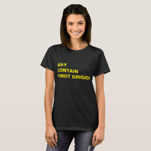 MAJ INNEHÅLLER PINOT GRIGIO! T SHIRT