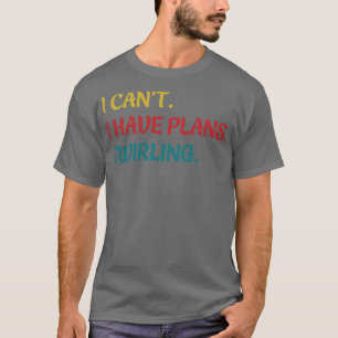 Majorette I Cant jag har planer på att trirling Tw T Shirt