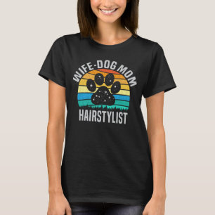 Maka Hund Mamma Hairstylist Hund älskare Hair Styl T Shirt