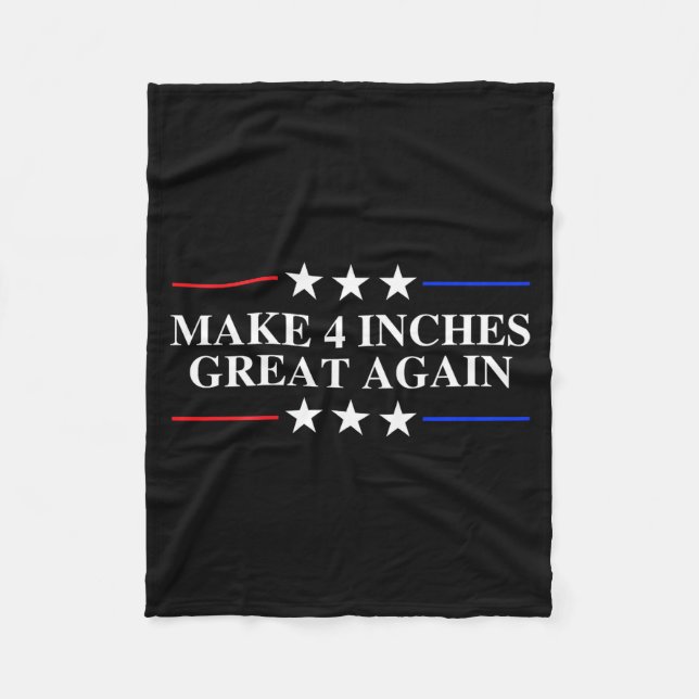 Make 4 Inches Great Again, American Litical Quote  Fleecefilt (Framsidan)