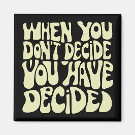 Make A Choice Quote  Magnet
