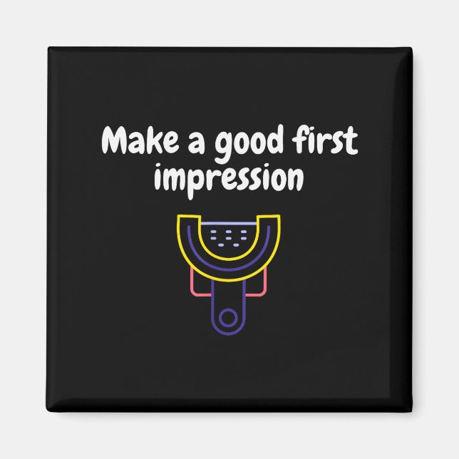 Make A Good First Impression Dental Funny  Magnet (Framsidan)