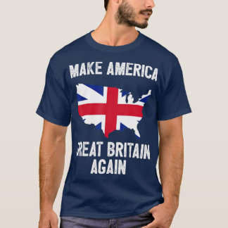 Make America Great Britain Again Funny Gift T Shirt
