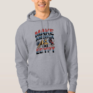 "MAKE AMERICA LIKE EGYPT"  T-Shirt Hoodie