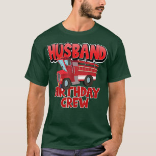 Make Birthday Crew Fire Lastbil Firefighter Birg T Shirt