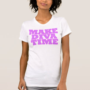 "MAKE DIVA TIME" T SHIRT