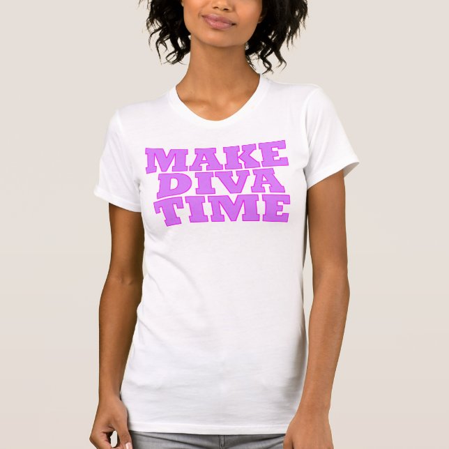 "MAKE DIVA TIME" T SHIRT (Framsida)