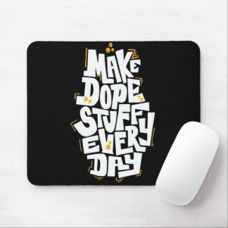 Make Dope Stuff Every Day Mouse Pad Musmatta