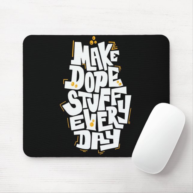 Make Dope Stuff Every Day Mouse Pad Musmatta (Med mus)