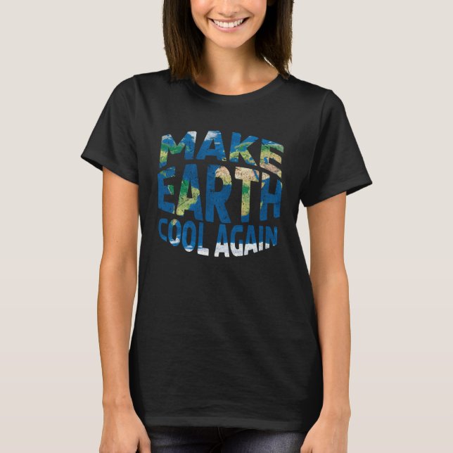 Make Earth Cool Again Save Nature Oceans Day Earth T Shirt (Framsida)