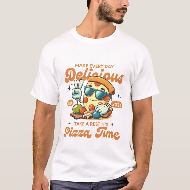 Make every day delicious (Pizza) T Shirt (Framsida)