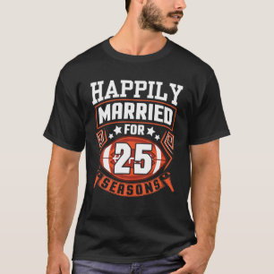 Make frun har lyckligtvis varit gift i 25 års fotb t shirt