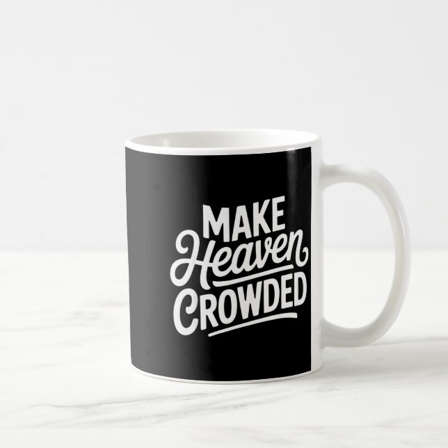 Make Heaven Crowded Christian Cross Evangelism  Kaffemugg (Höger)