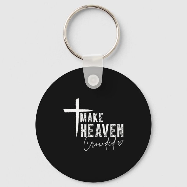 Make Heaven Crowded Christian Faith Design Evangel Nyckelring (Framsida)